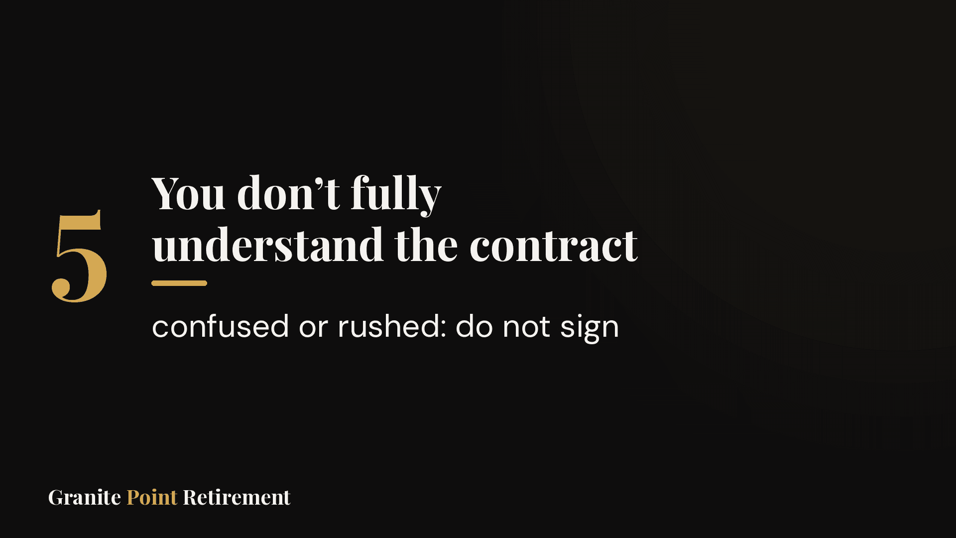 Situation 5: you don't fully understand the contract; confused or rushed, do not sign